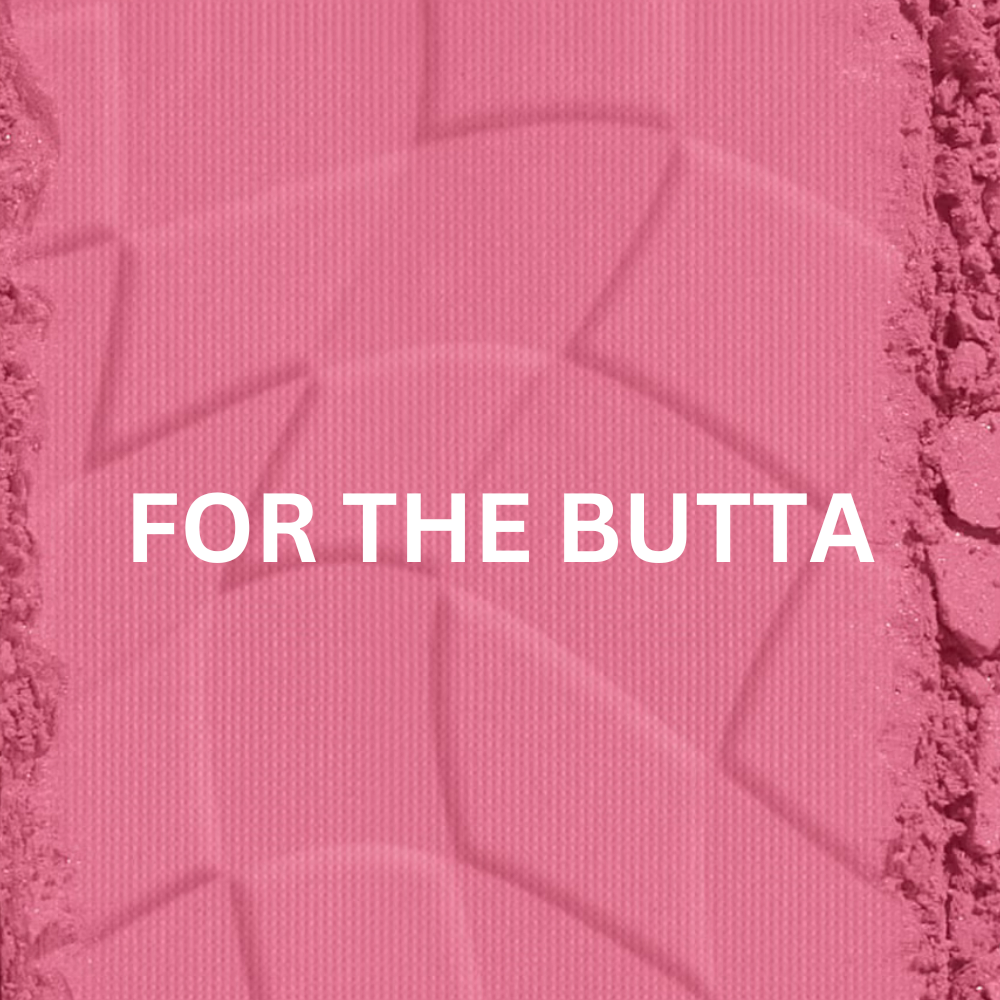 FOR THE BUTTA