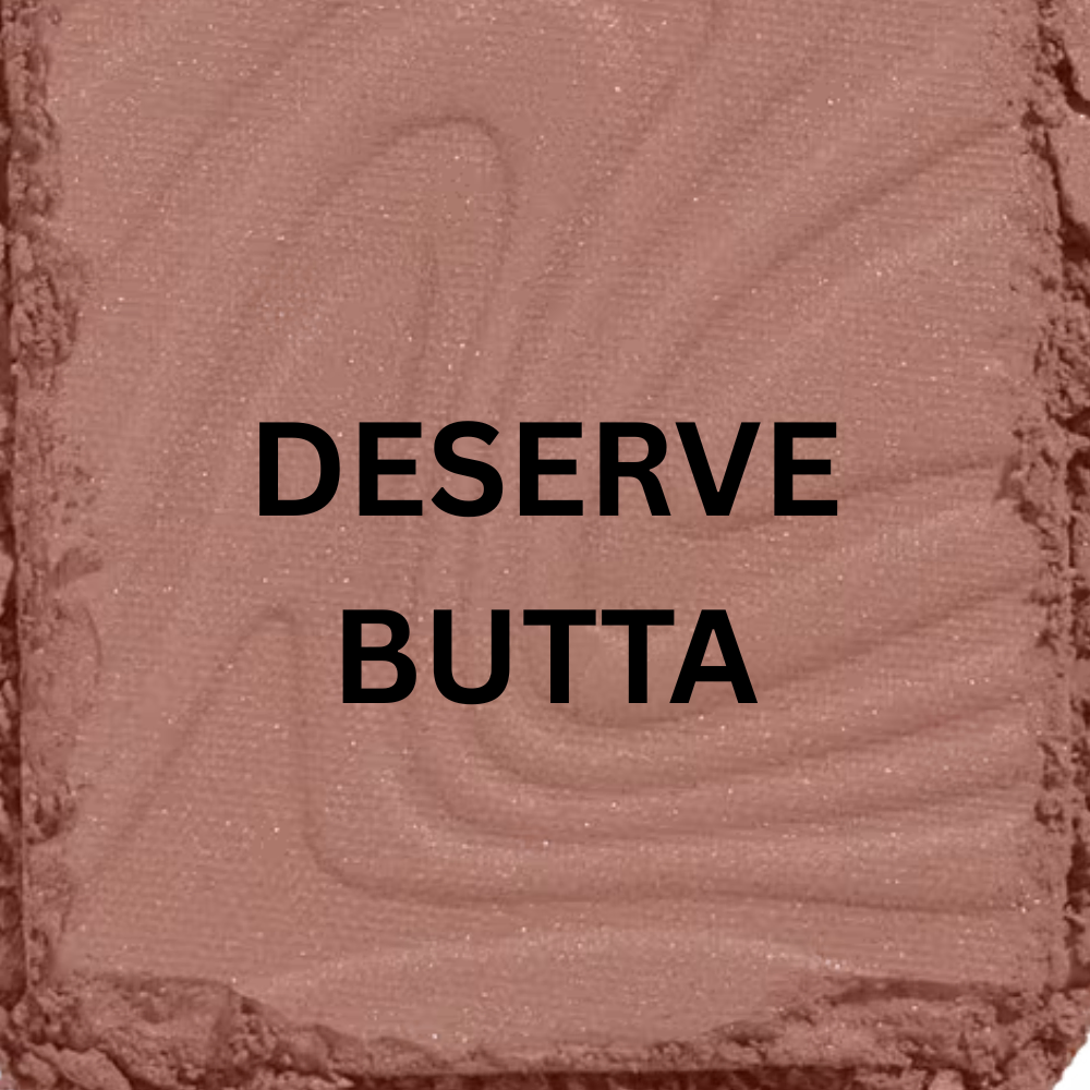 DESERVE BUTTA